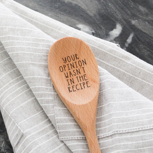 Your Opinion Wasn't In The Recipe - Beechwood Serving Spoon