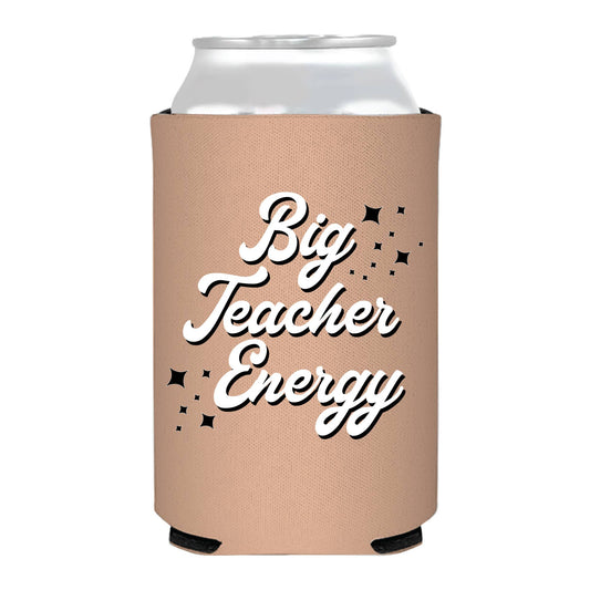 Big Teacher Energy Can Cooler Teacher Gift